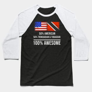 50% American 50% Trinidadian And Tobagoan 100% Awesome - Gift for Trinidadian And Tobagoan Heritage From Trinidad And Tobago Baseball T-Shirt